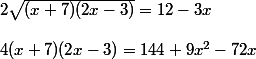 2\sqrt{(x+7)(2x-3)}=12-3x \\  \\ 4(x+7)(2x-3)=144+9x^{2}-72x